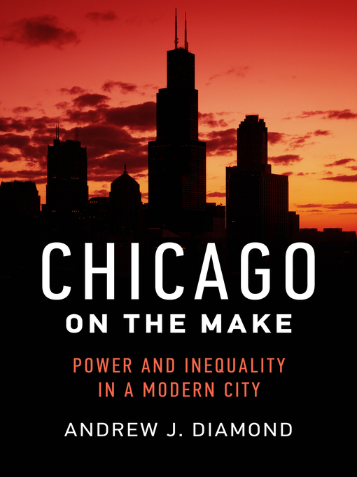 Title details for Chicago on the Make by Andrew J. Diamond - Available